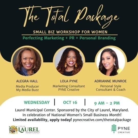 Auto-generated description: A promotional flyer announces The Total Package workshop for women, focusing on marketing, PR, and personal branding, featuring Alegra Hall, Lola Pyne, and Adrianne Munroe, scheduled for October 16th at the Laurel Municipal Center.