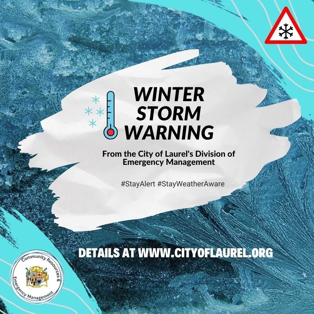 Auto-generated description: A winter storm warning notice from the City of Laurel's Division of Emergency Management highlights safety tips and provides a website for more information.